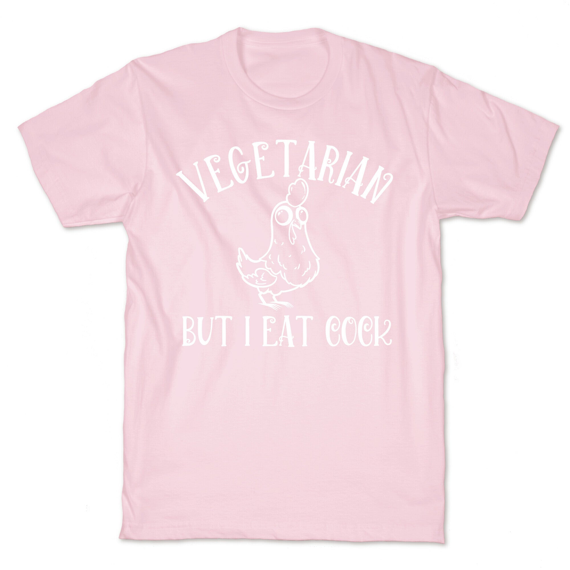 Vegetarian But I Eat Cock T-Shirt